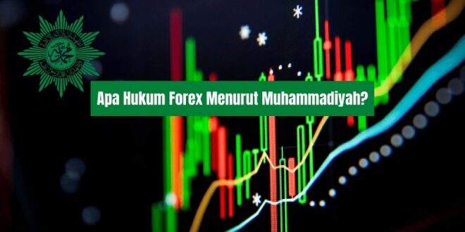 Hukum Forex Menurut Muhammadiyah?