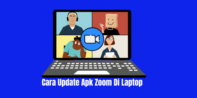 Cara Update Apk Zoom Di Laptop