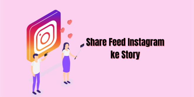 Cara Share Feed Instagram ke Story