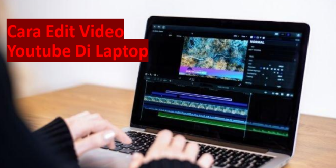 Cara edit video youtube di laptop