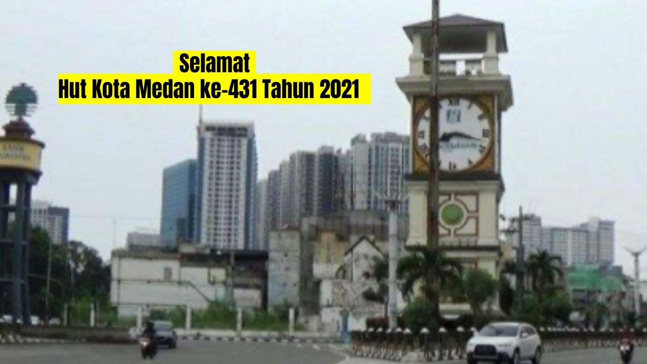 Hut Kota Medan ke-431 Tahun 2021,