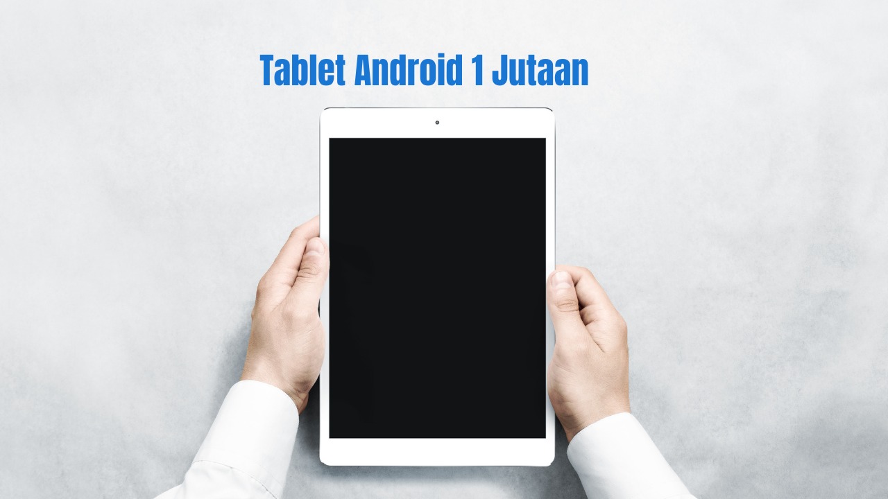 Tablet Android 1 Jutaan