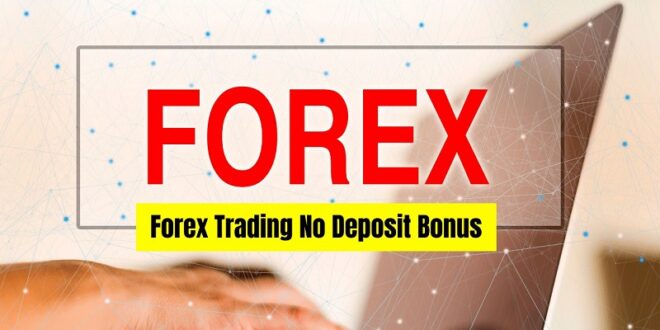 Forex Trading No Deposit Bonus 2021 | Wajib Tekno