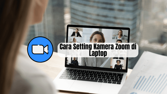 Cara Setting Kamera Zoom di Laptop