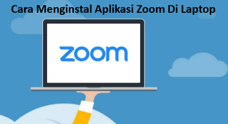 Cara Menginstal Aplikasi Zoom Di Laptop 1 Cara menginstal aplikasi zoom di laptop