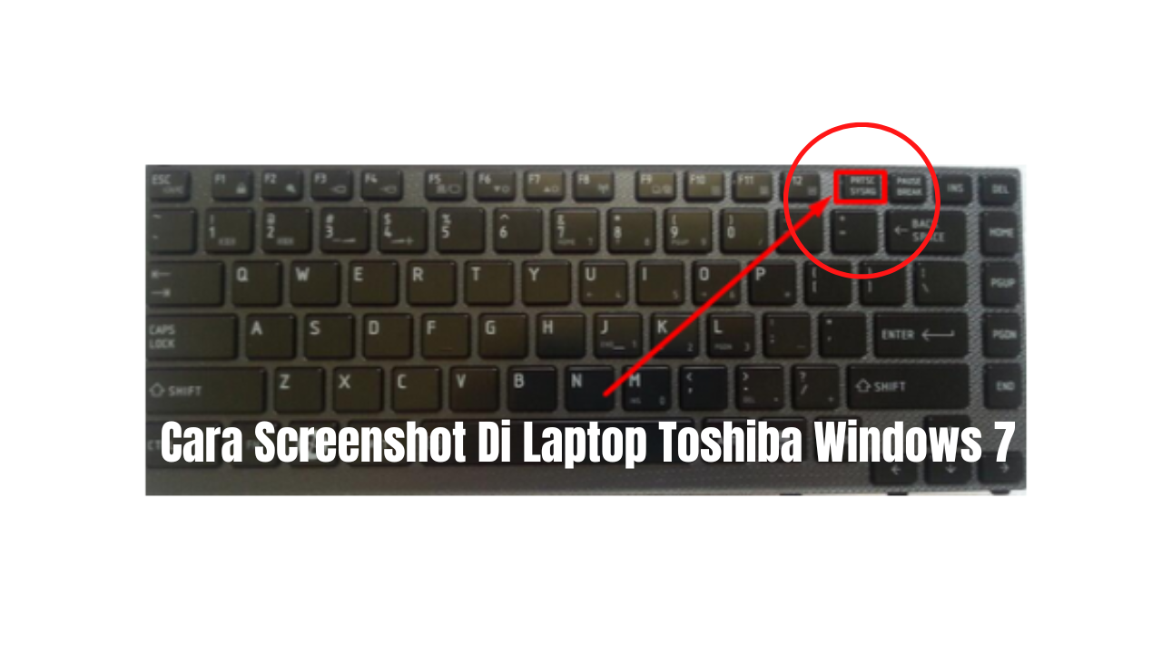 Cara Screenshot Di Laptop Toshiba Windows 7