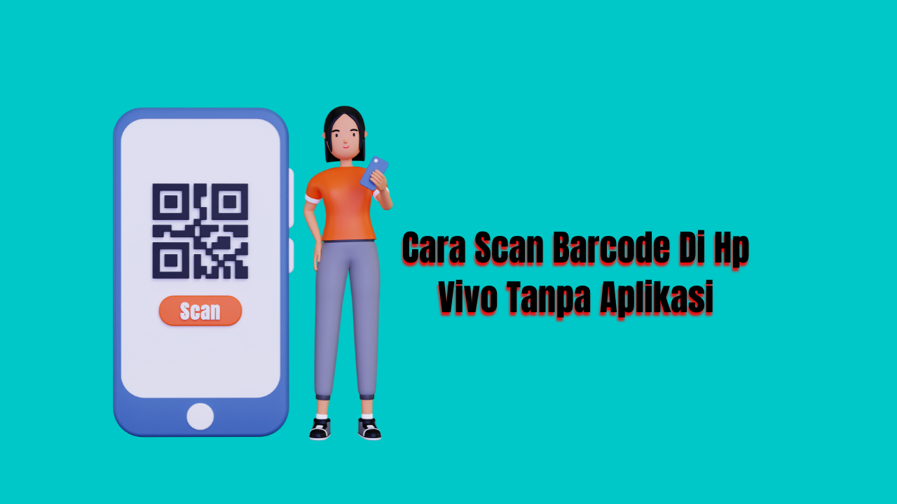 Cara Scan Barcode Di Hp Vivo Tanpa Aplikasi