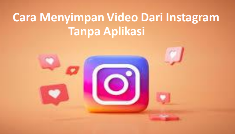 Cara menyimpan video dari instagram tanpa aplikasi