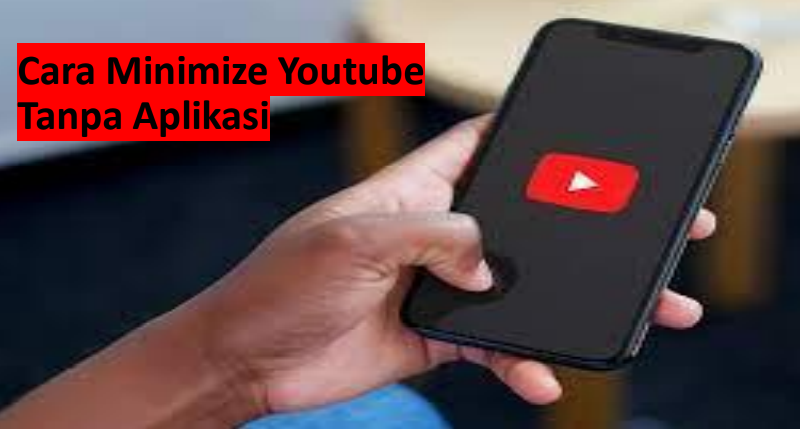 Cara minimize youtube tanpa aplikasi