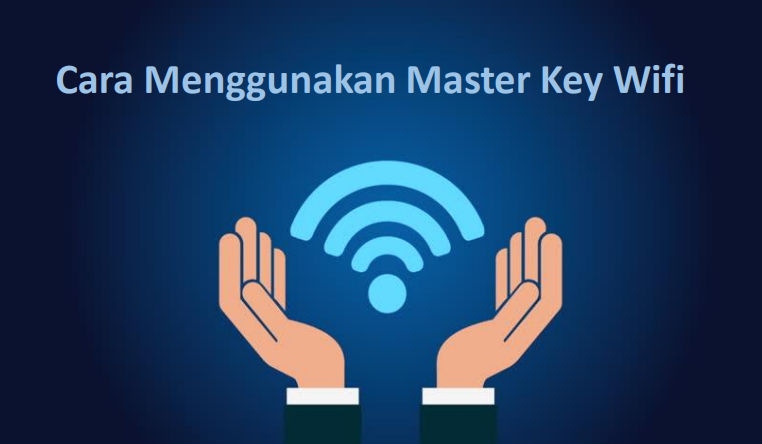 Cara menggunakan master key wifi