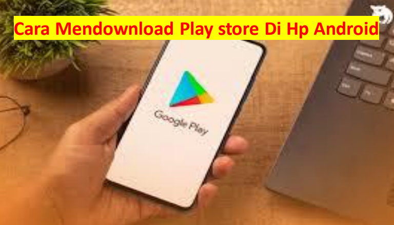 Cara mendownload play store di hp android