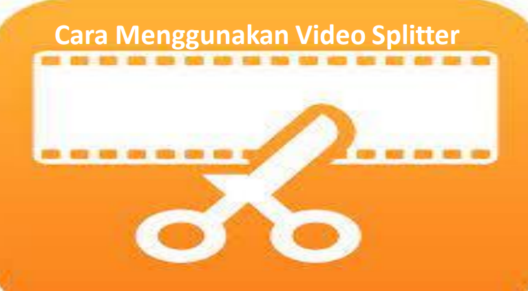 Cara menggunakan video splitter