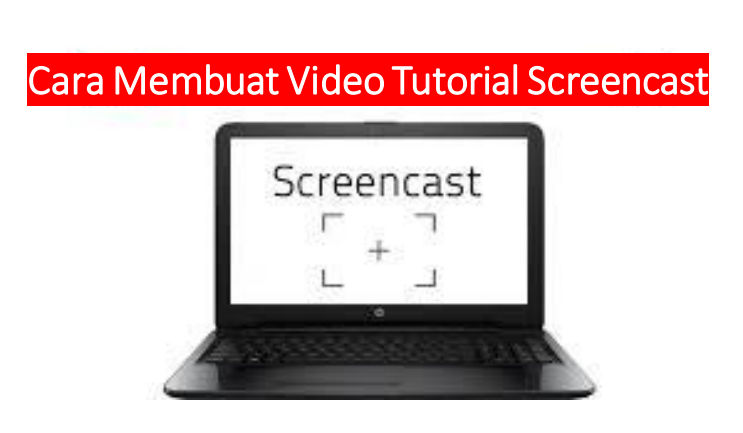 Cara membuat video tutorial screencast