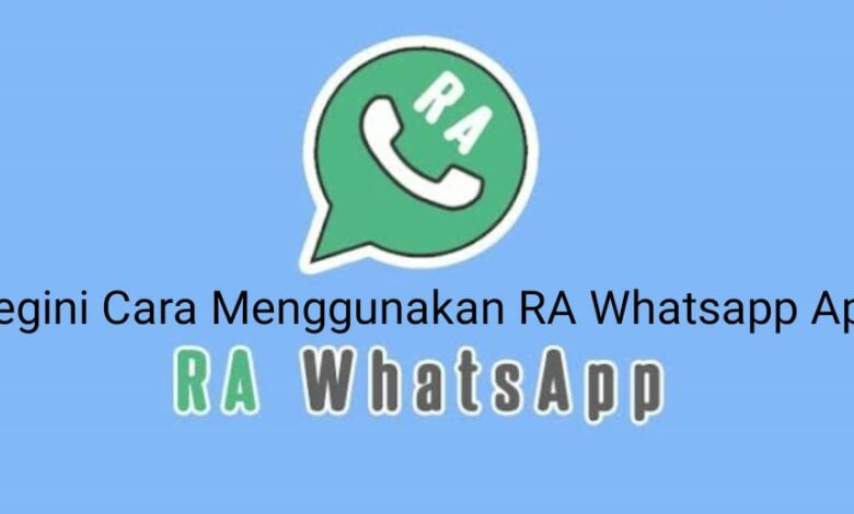 Begini Cara Menggunakan RA Whatsapp Apk
