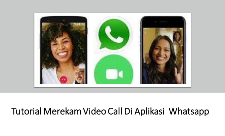 Tutorial merekam video call di aplikasi whatsapp