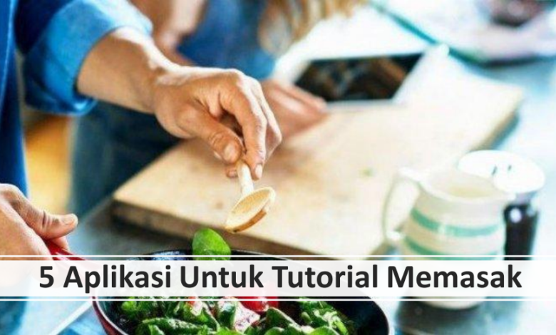 5 Aplikasi Untuk Tutorial Memasak