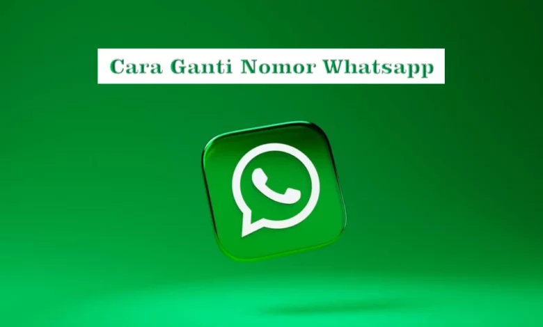 Cara Ganti Nomor Whatsapp