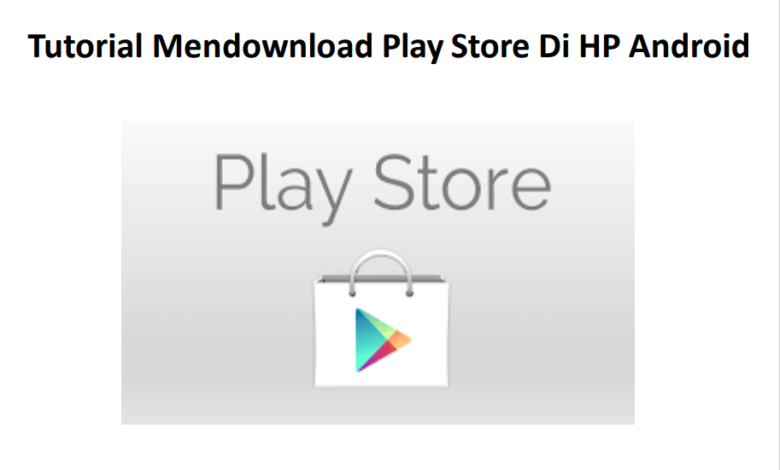 Tutorial Mendownload Play Store di Hp Android