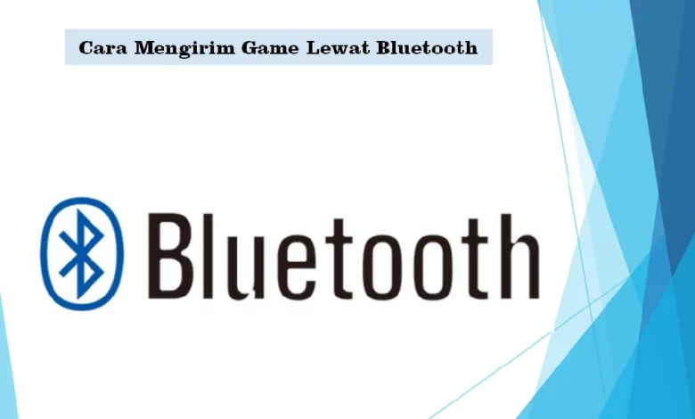Cara Mengirim Game Lewat Bluetooth