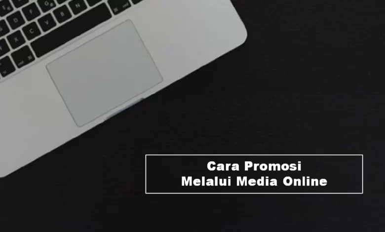 Cara Promosi Melalui Media Online