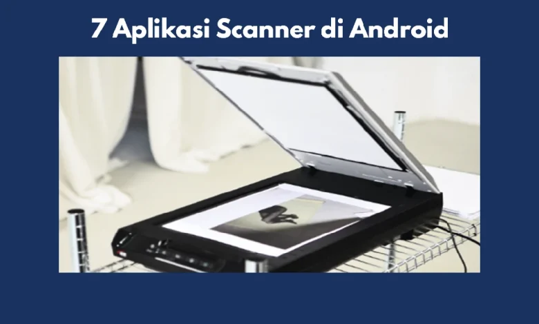 7 Aplikasi Scanner di Android
