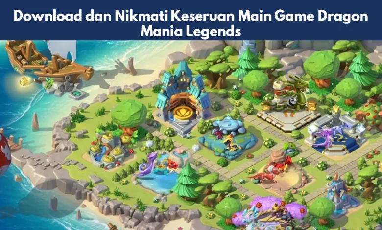 Download dan Nikmati Keseruan Main Game Dragon Mania Legends 1 Game Dragon Mania Legends