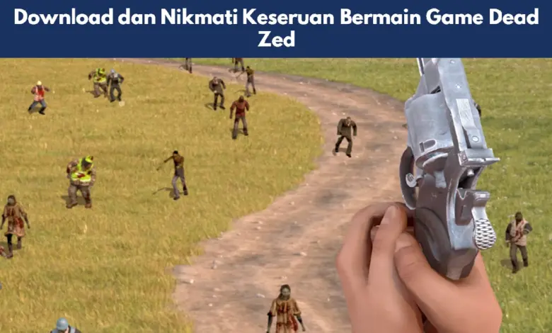 Download dan Nikmati Keseruan Bermain Game Dead Zed 1 Game Dead Zed