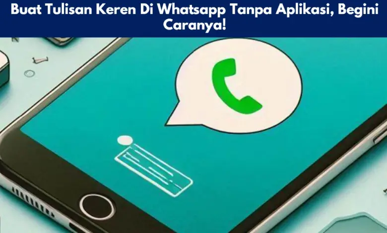Buat Tulisan Keren Di Whatsapp Tanpa Aplikasi