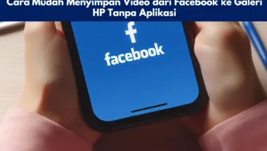 Cara Mudah Menyimpan Video dari Facebook ke Galeri HP Tanpa Aplikasi