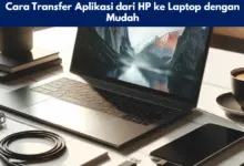 Cara Transfer Aplikasi dari HP ke Laptop dengan Mudah