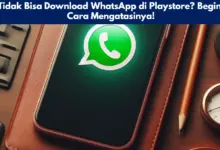 Tidak Bisa Download WhatsApp di Playstore